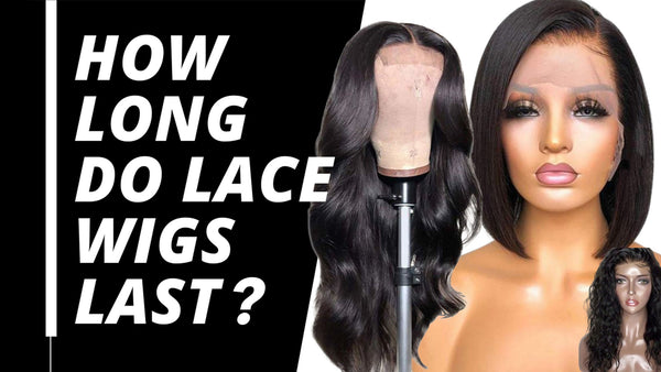How Long Do Lace Wigs Last?