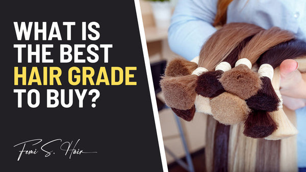 What is the best hair grade to buy